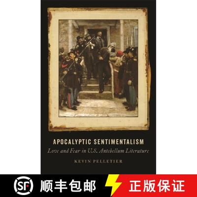 【3-4周达】Apocalyptic Sentimentalism – Love and Fear in U.S. Antebellum Literature [9780820354675]