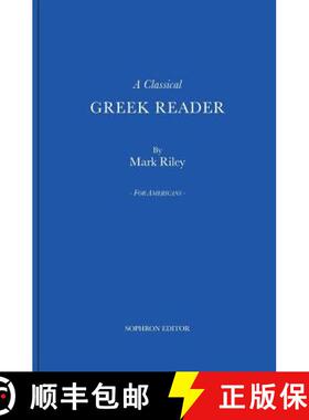 预订 A Classical Greek Reader: With Additions, a New Introduction and Disquisition on Greek Fonts. [9780989783606]
