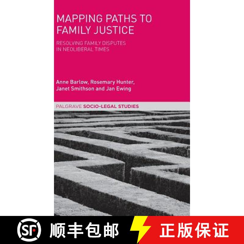 【3-4周达】Mapping Paths to Family Justice : Resolving Family Disputes in Neoliberal Times [9781137554048]