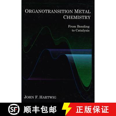 【3-4周达】精装 Organotransition Metal Chemistry: From Bonding to Catalysis: From Bonding to Catalysis [9781891389535]