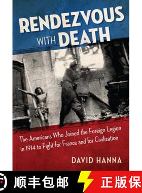 【3-4周达】Rendezvous with Death: The Americans Who Joined the Foreign Legion in 1914 to Fight for Fr... [9781621579670]