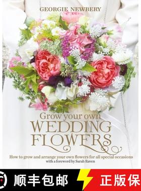 【3-4周达】Grow Your Own Wedding Flowers: How to Grow and Arrange Your Own Flowers for All Special Oc... [9780857842534]