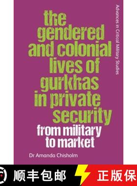 【3-4周达】The Gendered and Colonial Lives of Gurkhas in Private Security: From Military to Market [9781399501163]