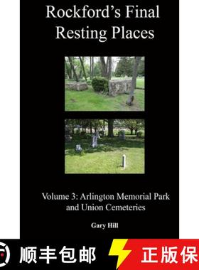 【3-4周达】Rockford's Final Resting Places: Volume 3: Arlington Memorial Park and Union Cemeteries [9780359677535]
