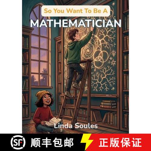 【3-4周达】So You Want To Be A Mathematician: A Kids' Guide to Numbers, Patterns, Proofs, and the Bri... [9781972766873]