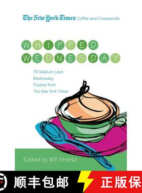 【3-4周达】The New York Times Coffee and Crosswords: Whipped Wednesday: 75 Medium-Level Wednesday Puz... [9780312607999]
