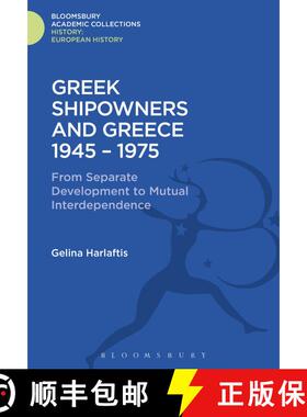 【3-4周达】Greek Shipowners and Greece: 1945-1975 From Separate Development to Mutual Interdependence [9781474241397]