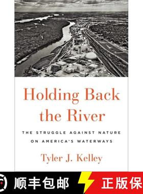 【3-4周达】Holding Back the River: The Struggle Against Nature on America's Waterways [9781501187049]