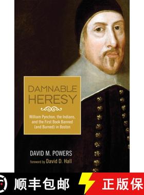 【3-4周达】Damnable Heresy: William Pynchon, the Indians, and the First Book Banned (and Burned) in B... [9781498284981]