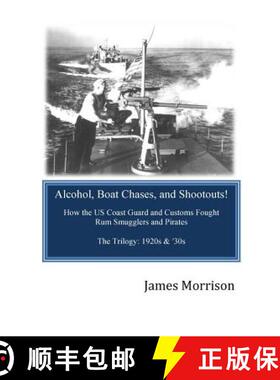 【3-4周达】Alcohol, Boat Chases, and Shootouts: How the U.S. Coast Guard and Customs Fought Rum Smugg... [9780980051612]