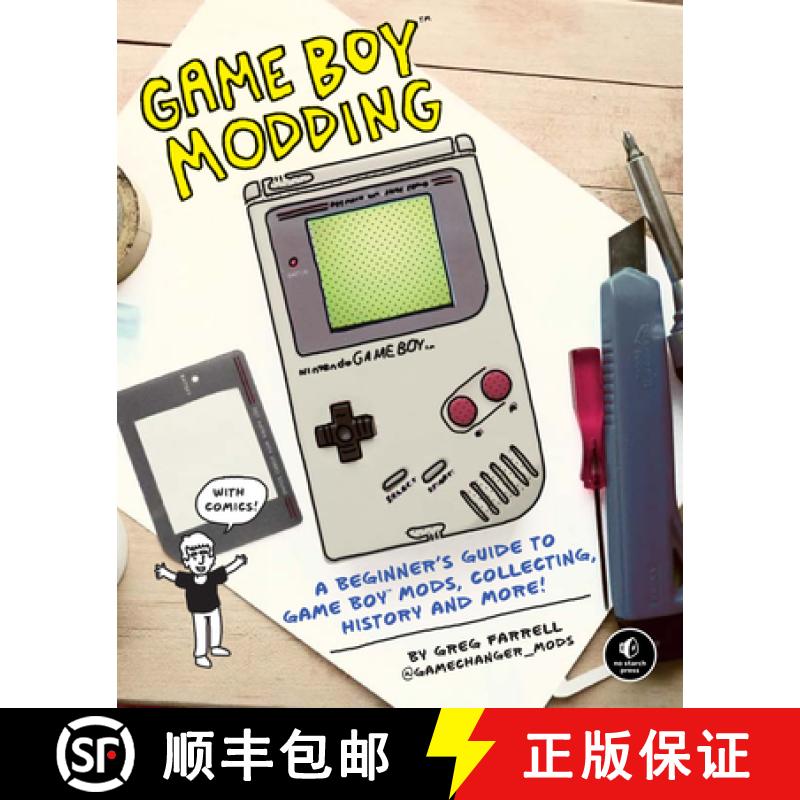【3-4周达】Game Boy Modding: A Beginner's Guide to Game Boy Mods, Collecting, History, and More! [9781718500143]