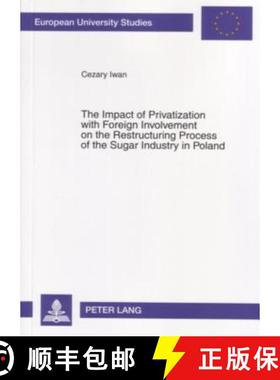 预订 The Impact of Privatization with Foreign Involvement on the Restructuring Process of the Sugar I... [9783631560235]