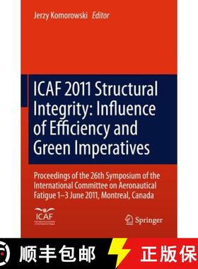 【3-4周达】ICAF 2011 Structural Integrity: Influence of Efficiency and Green Imperatives: Proceedings... [9789400716636]