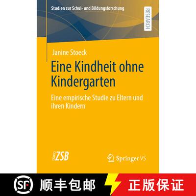【3-4周达】Eine Kindheit Ohne Kindergarten: Eine Empirische Studie Zu Eltern Und Ihren Kindern​... [9783658319496]