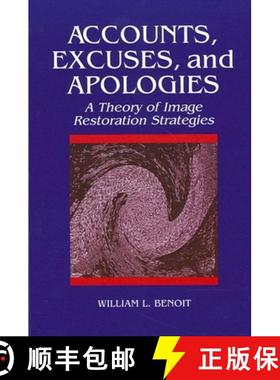 【3-4周达】Accounts, Excuses, and Apologies: A Theory of Image Restoration Strategies [9780791421864]