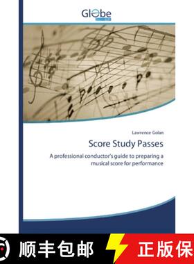 【3-4周达】Score Study Passes: A professional conductor's guide to preparing a musical score for perf... [9786200600349]