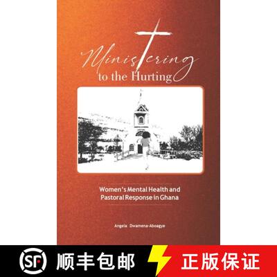 【3-4周达】Ministering to the Hurting: Women's Mental Health and Pastoral Response in Ghana [9789988319335]