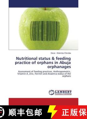 预订 Nutritional Status & Feeding Practice of Orphans in Abuja Orphanages [9783659532689]