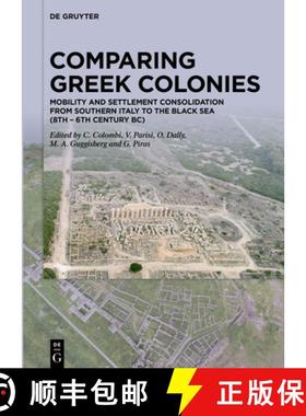 预订 Comparing Greek Colonies: Mobility and Settlement Consolidation from Southern Italy to the Black... [9783110682328]