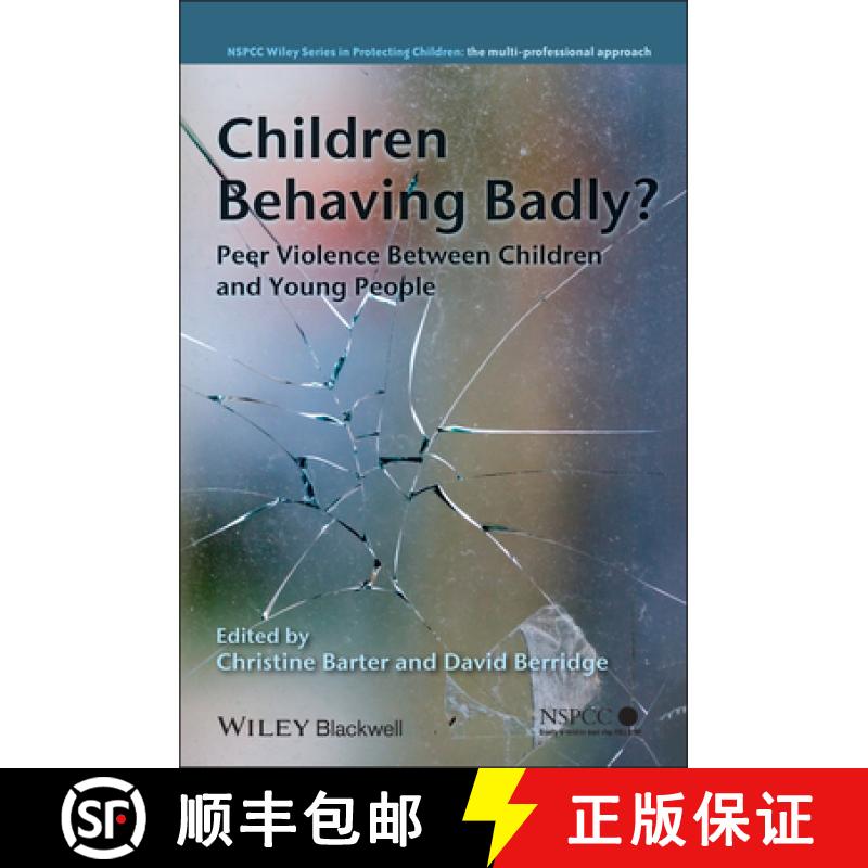 【3-4周达】Children Behaving Badly? - Peer Violence Between Children And Young People [Wiley社会政策... [9780470727058]