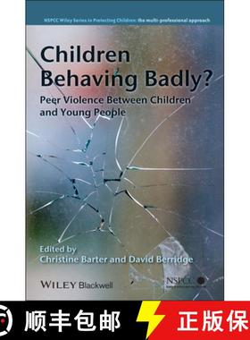 【3-4周达】Children Behaving Badly? - Peer Violence Between Children And Young People [Wiley社会政策... [9780470727058]