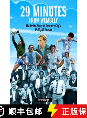 【3-4周达】29 Minutes from Wembley: The Inside Story of Coventry City's 1980/81 Season [9781785313035]