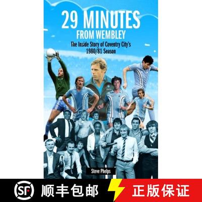 【3-4周达】29 Minutes from Wembley: The Inside Story of Coventry City's 1980/81 Season [9781785313035]