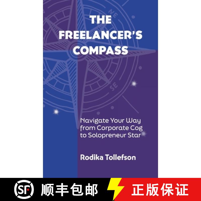 【2-3周达】The Freelancer's Compass: Navigate Your Way from Corporate Cog to Solopreneur Star [9798990804708]