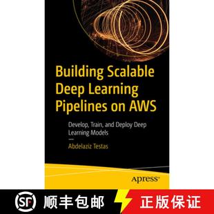 Learning AWS Building Deep Models 预订 Deploy Pipelines Scalable Train Develop 9798868810169 and