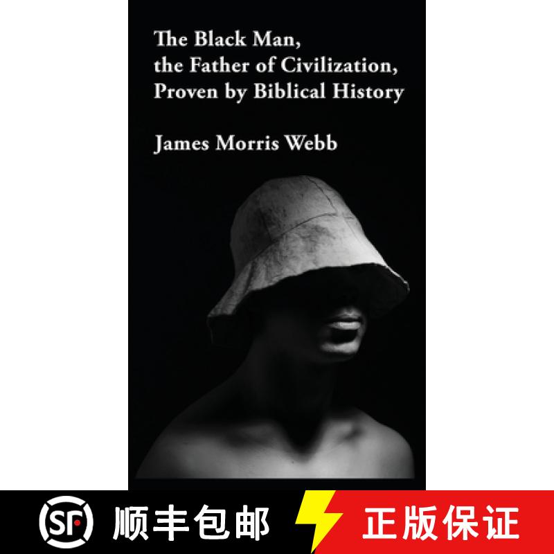 【2-3周达】The Black Man, the Father of Civilization Proven by Biblical History Hardcover [9781639234547]