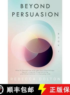 预订 Beyond Persuasion: How to recognise and use Dark Psychology, Neuro-Linguistic Programming NLP, a... [9781913871086]
