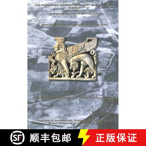 【3-4周达】The Published Ivories from Fort Shalmaneser, Nimrud: A Scanned Archive of Photographs [Wit... [9780903472166]