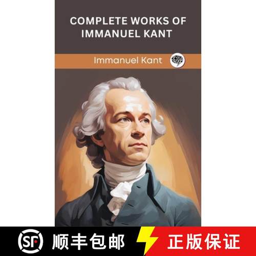 【3-4周达】Complete Works of Immanuel Kant: Including The Critique of Pure Reason, The Critique of Pr... [9789363114715]