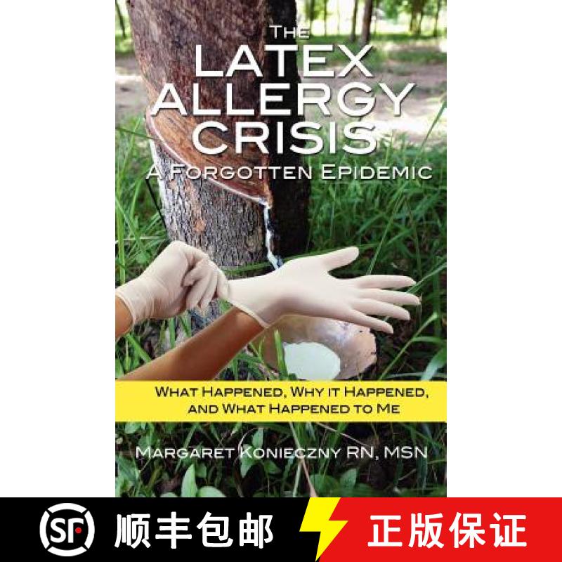 【3-4周达】The Latex Allergy Crisis: A Forgotten Epidemic: What Happened, Why it Happened, and What H... [9780982888612]