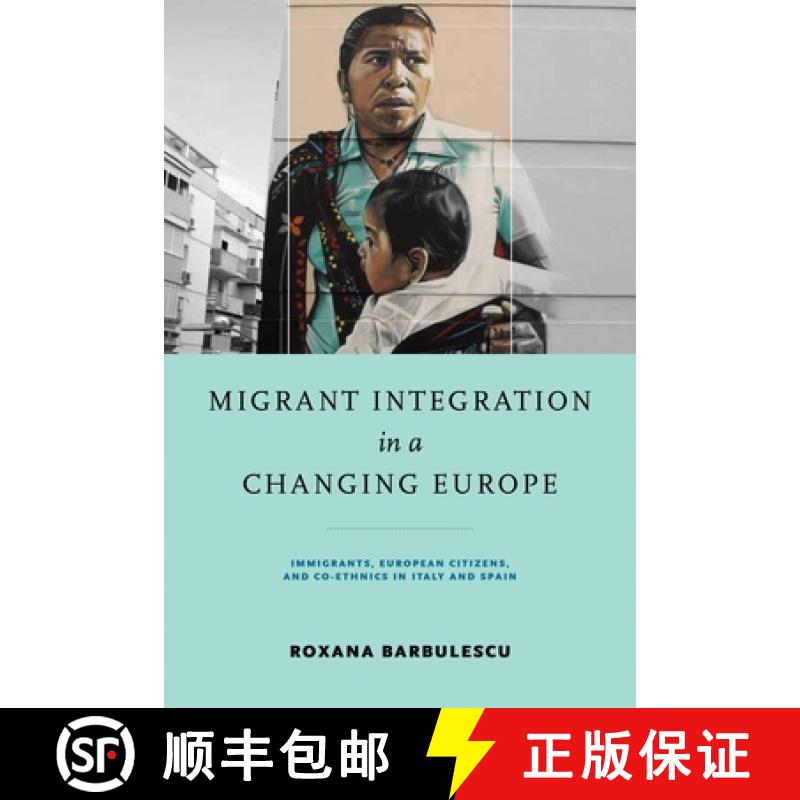 【3-4周达】Migrant Integration in a Changing Europe: Immigrants, European Citizens, and Co-Ethnics in... [9780268104375]
