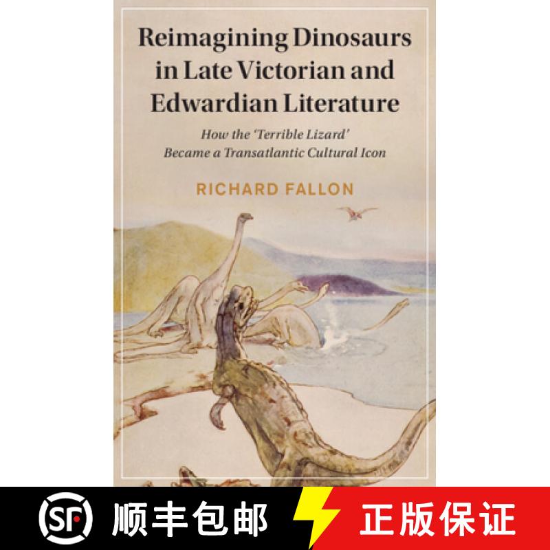 【3-4周达】Reimagining Dinosaurs in Late Victorian and Edwardian Literature: How the ‘Terrible Lizar... [9781108984393]