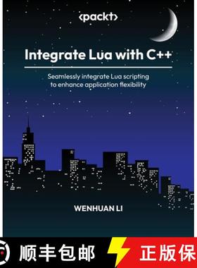 预订 Integrate Lua with C++: Seamlessly integrate Lua scripting to enhance application flexibility [9781805128618]