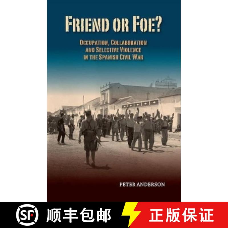 【3-4周达】Friend or Foe?: Occupation, Collaboration and Selective Violence in the Spanish Civil War [9781845197940]