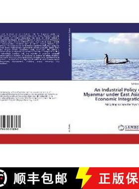 预订 An Industrial Policy of Myanmar under East Asian Economic Integration [9783330318298]