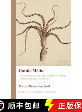 【3-4周达】Gothic Metis : Cunning Monstrosity, Shapeshifting and Subversion linking the Nineteenth Ce... [9781837722136]