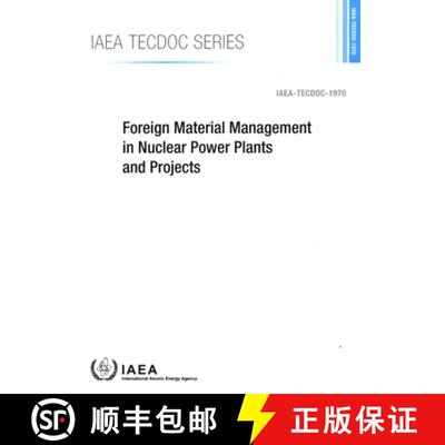【3-4周达】Foreign Material Management in Nuclear Power Plants and Projects: IAEA Tecdoc No. 1970 [9789201242211]