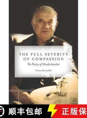 【3-4周达】The Full Severity of Compassion: The Poetry of Yehuda Amichai [9780804782951]