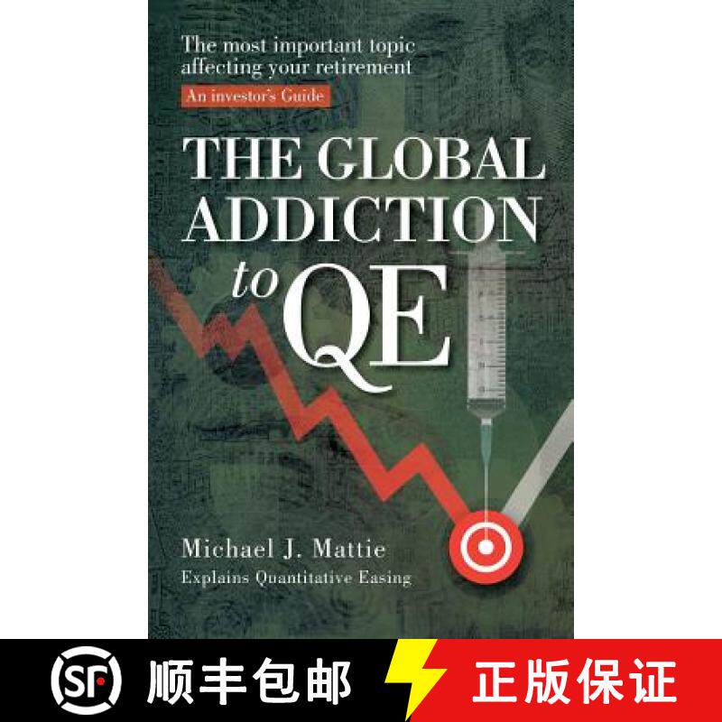 预订 The Global Addiction to Qe: The Most Important Topic Affecting Your Retirement: An Investor's Guide [9781935355199]