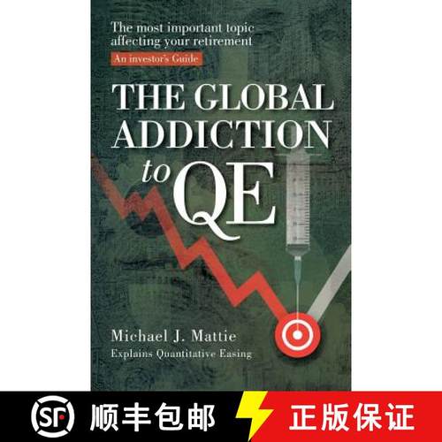 预订 The Global Addiction to Qe: The Most Important Topic Affecting Your Retirement: An Investor's Guide [9781935355199]