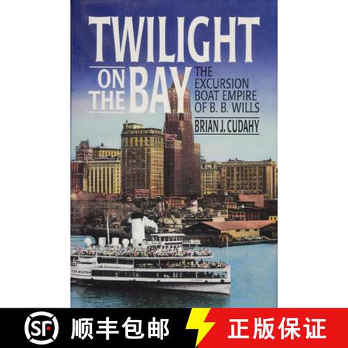【3-4周达】精装 Twilight on the Bay, the Excursion Boat Empire of B.B. Wills: The Excursion Boat Empi... [9780870335099]