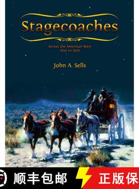 【3-4周达】Stagecoaches Across the American West 1850-1920: Across the American West 1850 to 1920 [9780888396051]