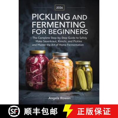 【3-4周达】Pickling and Fermenting for Beginners: The Complete Step-by-Step Guide to Safely Make Saue... [9789371230872]