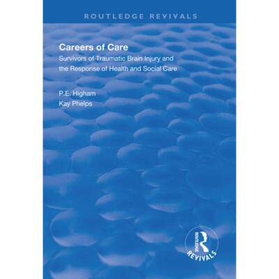 【4周达】Careers of Care: Survivors of Traumatic Brain Injury and the Response of Health and Social Care [9781138612327]