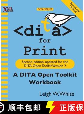 【3-4周达】DITA for Print: A DITA Open Toolkit Workbook, Second Edition [9781937434540]