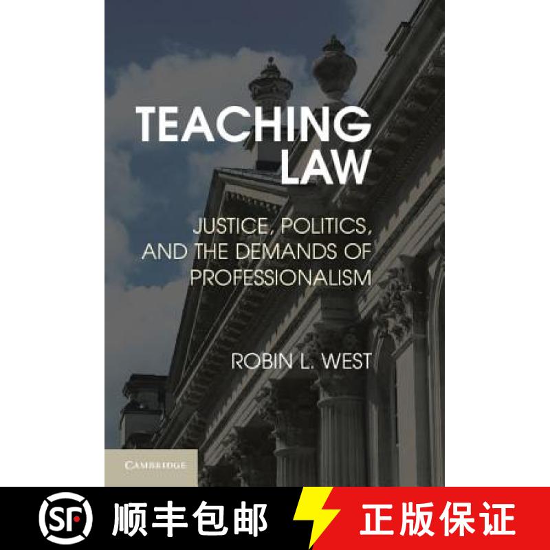 【3-4周达】Teaching Law: Justice, Politics, and the Demands of Professionalism [9781107044531]